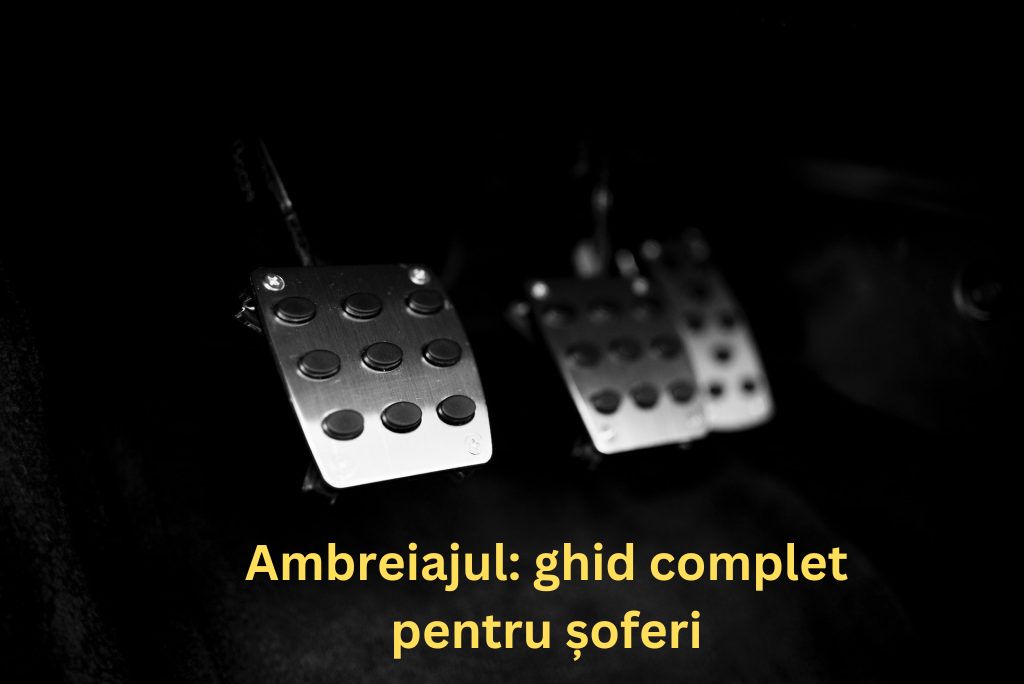 Ambreiajul: ghid complet pentru soferi